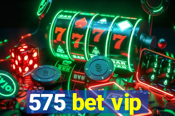 575 bet vip