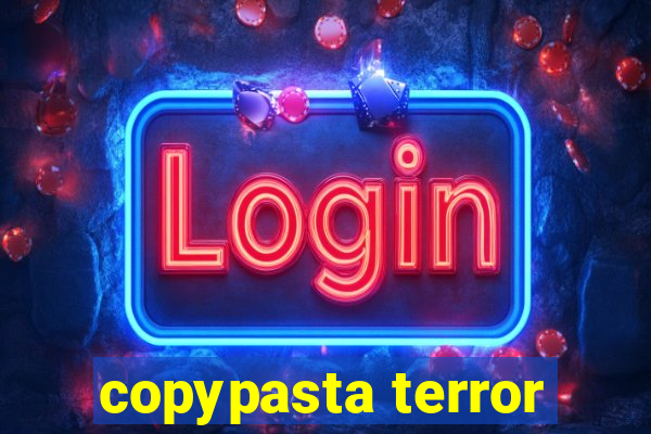 copypasta terror