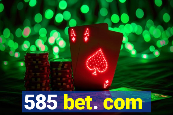 585 bet. com