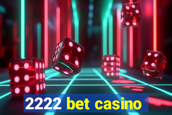 2222 bet casino