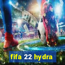fifa 22 hydra