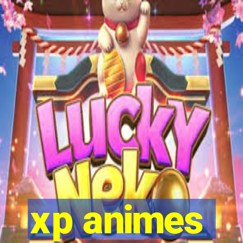 xp animes