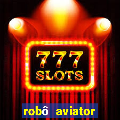 robô aviator grátis whatsapp