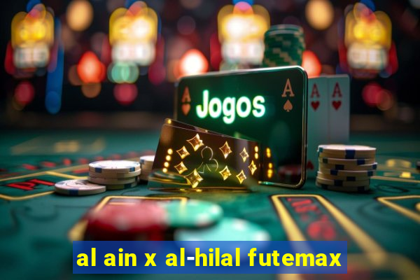 al ain x al-hilal futemax