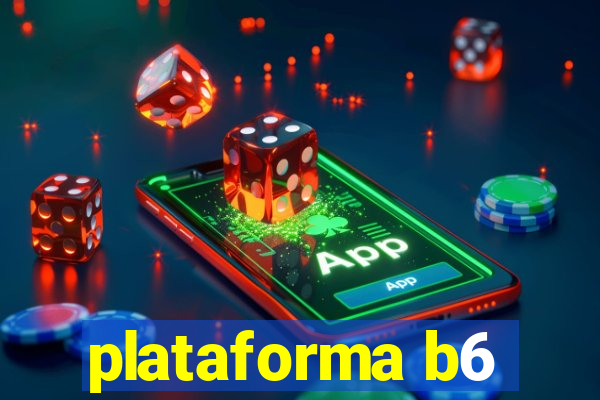 plataforma b6