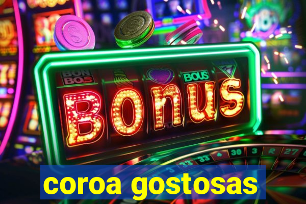 coroa gostosas