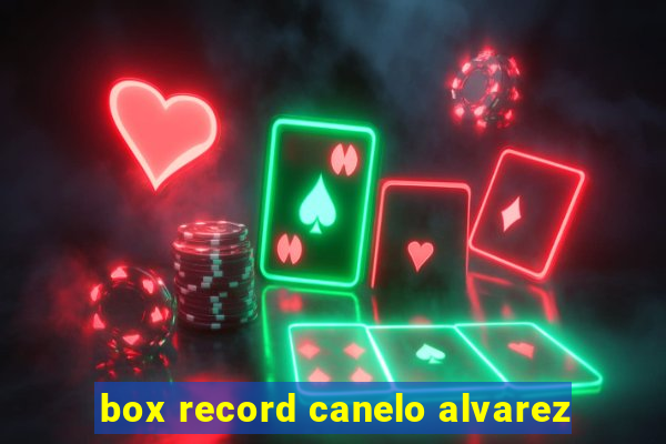 box record canelo alvarez