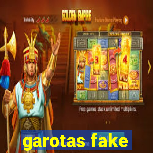 garotas fake