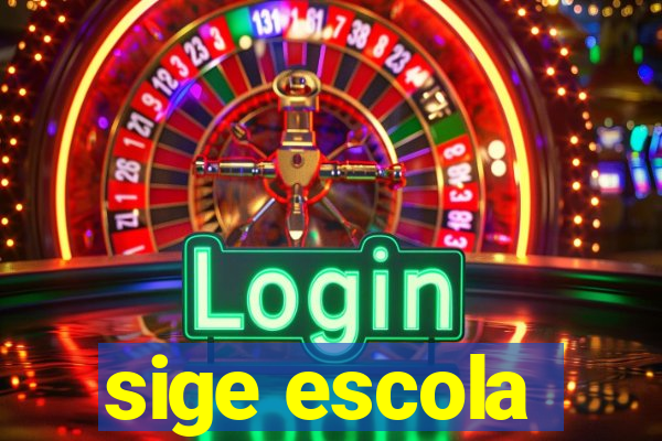 sige escola