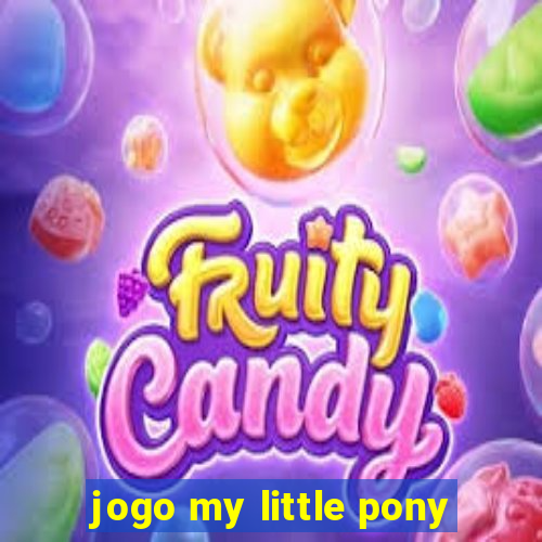 jogo my little pony