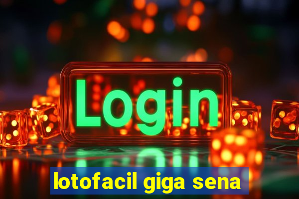 lotofacil giga sena