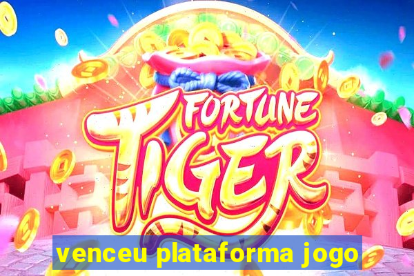 venceu plataforma jogo