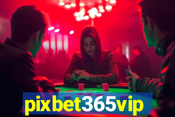 pixbet365vip
