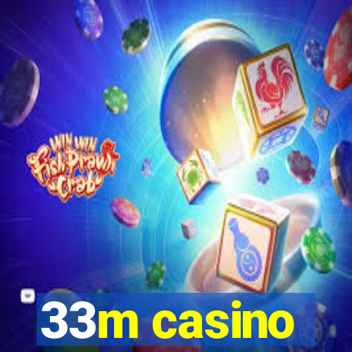 33m casino