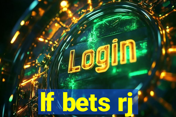 lf bets rj