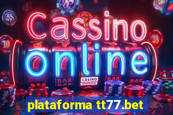 plataforma tt77.bet