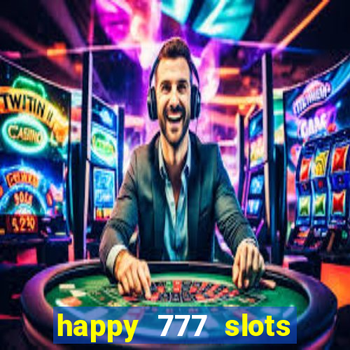 happy 777 slots paga mesmo