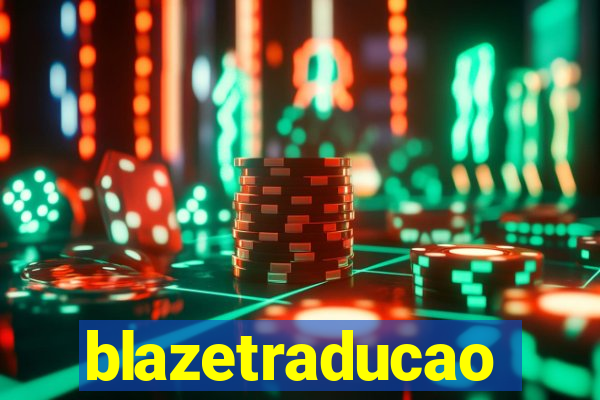 blazetraducao