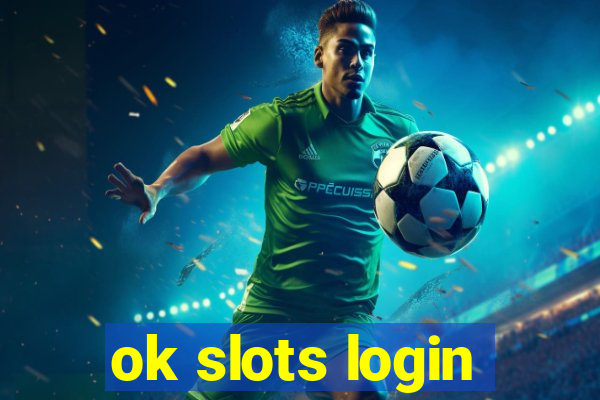 ok slots login