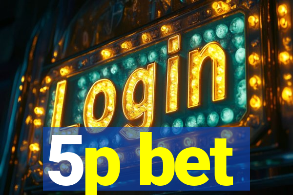 5p bet