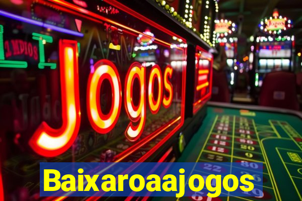 Baixaroaajogos