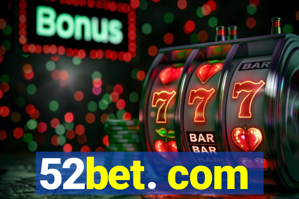 52bet. com