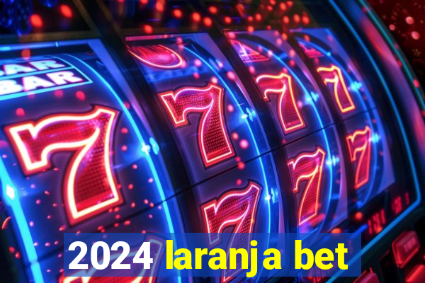 2024 laranja bet