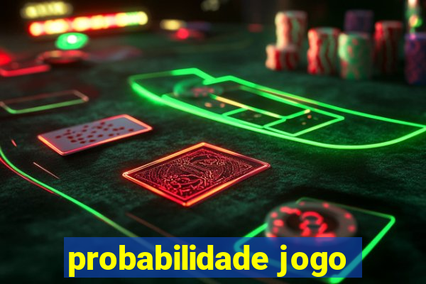 probabilidade jogo