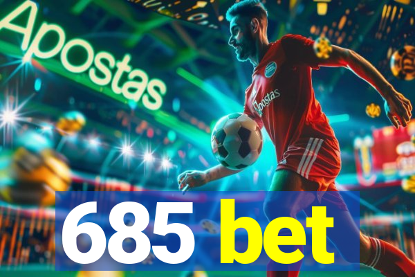 685 bet