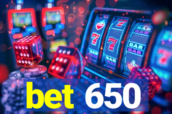 bet 650