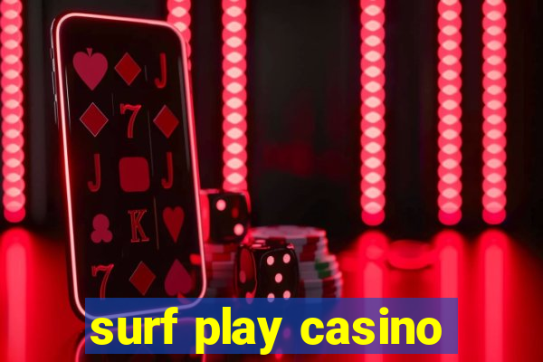 surf play casino
