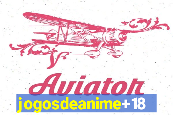 jogosdeanime+18