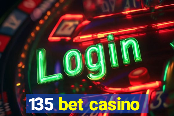 135 bet casino