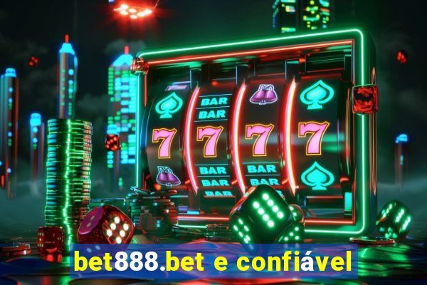 bet888.bet e confiável