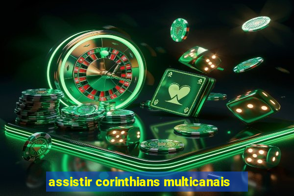 assistir corinthians multicanais