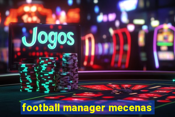 football manager mecenas