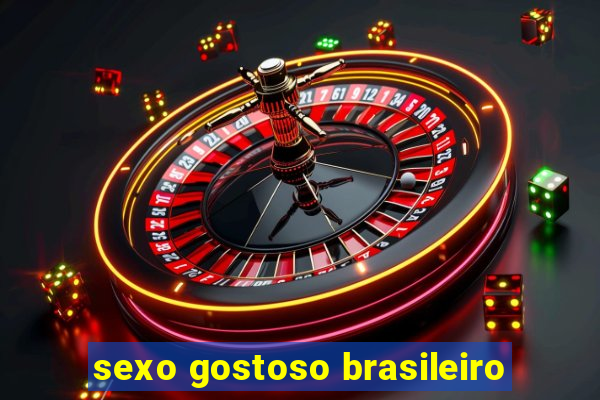 sexo gostoso brasileiro
