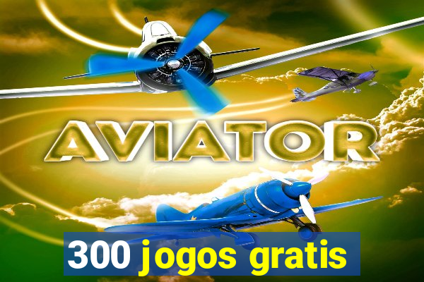 300 jogos gratis