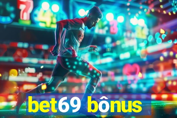 bet69 bônus