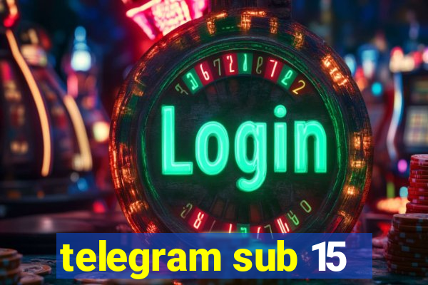 telegram sub 15