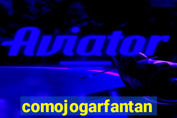 comojogarfantan