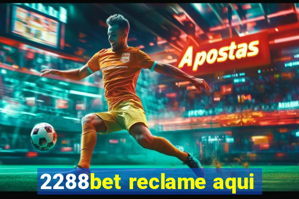 2288bet reclame aqui
