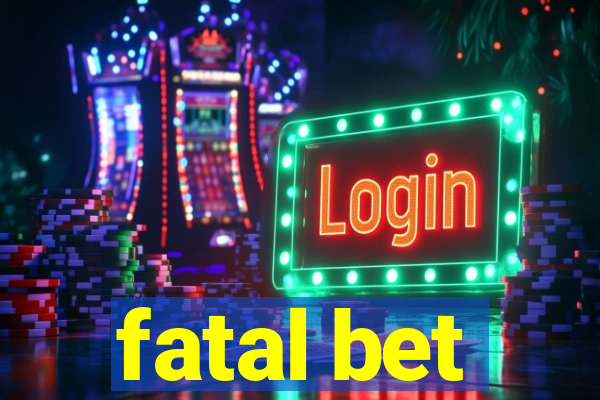 fatal bet