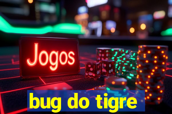 bug do tigre