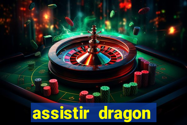 assistir dragon super dublado
