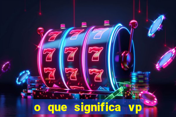 o que significa vp + 2 no sportingbet
