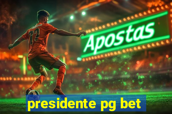 presidente pg bet