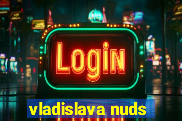 vladislava nuds