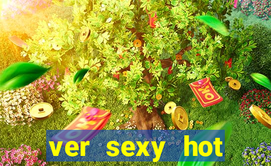 ver sexy hot online grátis
