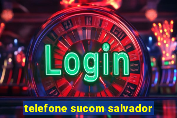 telefone sucom salvador